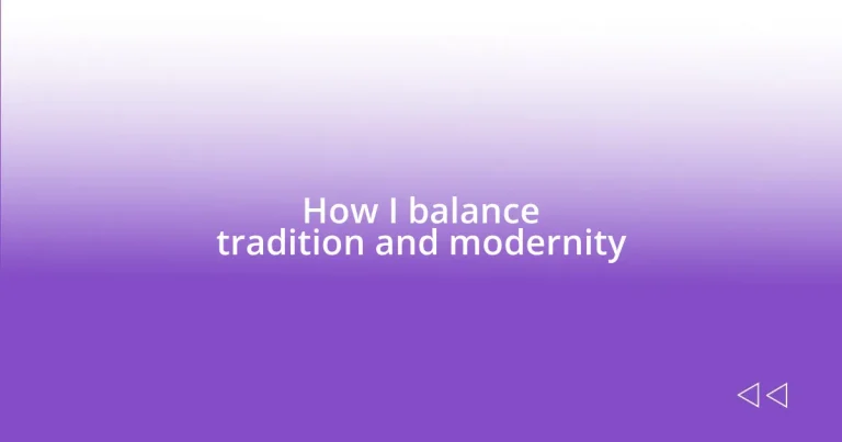 How I balance tradition and modernity