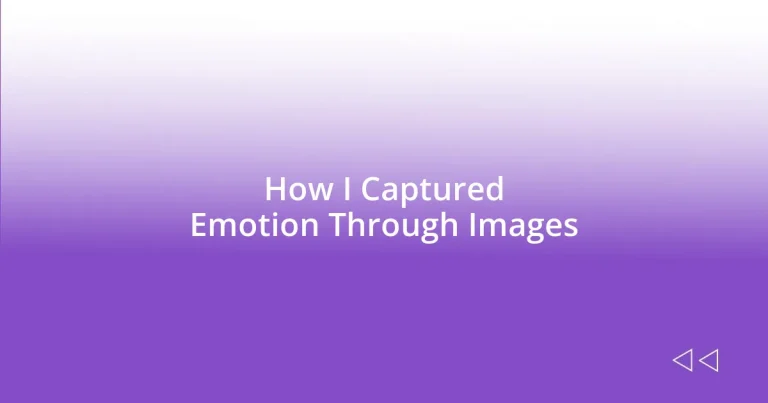 How I Captured Emotion Through Images