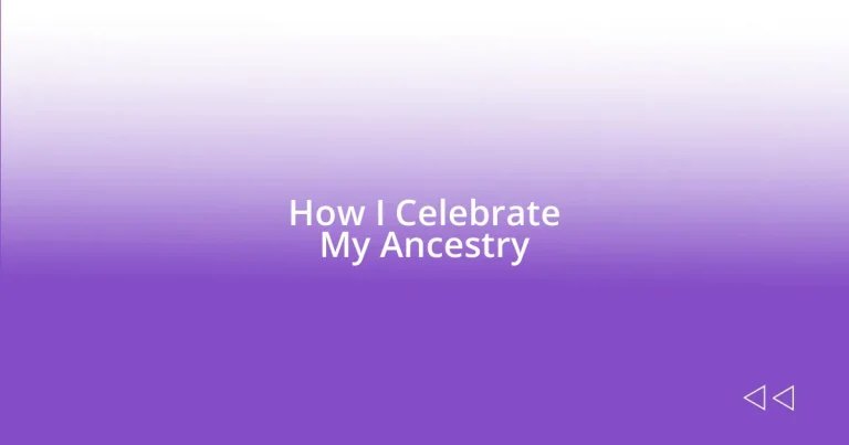 How I Celebrate My Ancestry