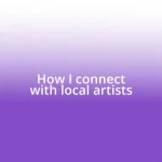 How I connect with local artists