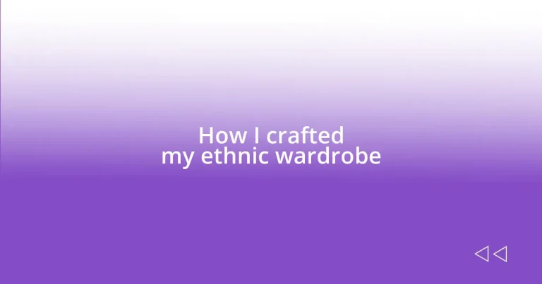 How I crafted my ethnic wardrobe