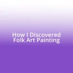 How I Discovered Folk Art Painting