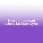 How I embraced ethnic fashion styles