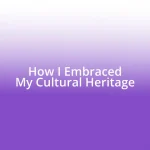 How I Embraced My Cultural Heritage