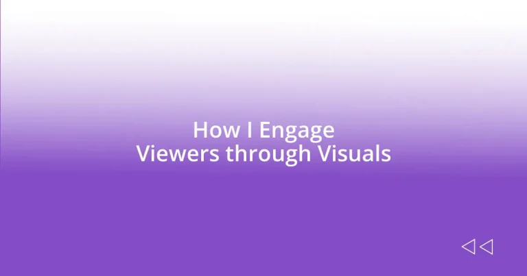 How I Engage Viewers through Visuals