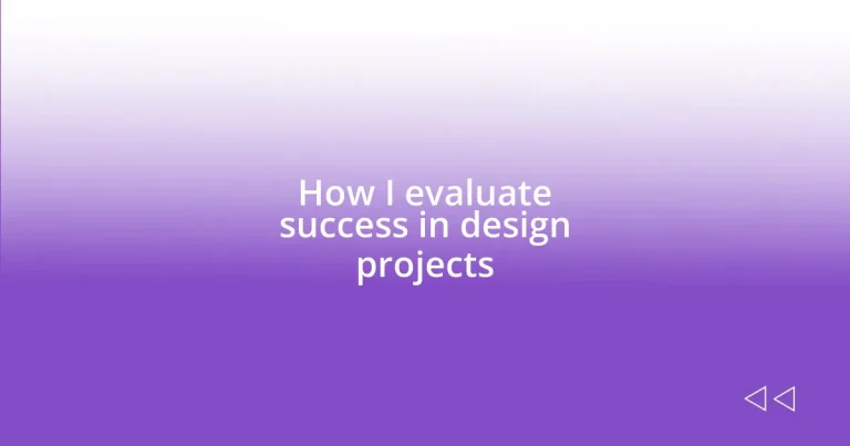 How I evaluate success in design projects