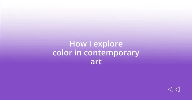 How I explore color in contemporary art