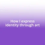 How I express identity through art