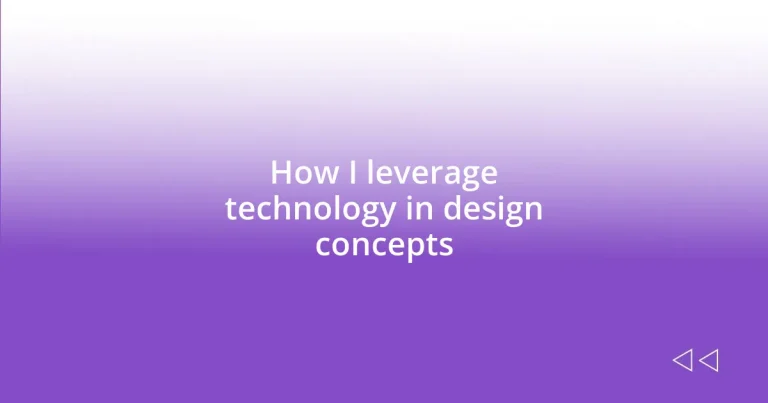 How I leverage technology in design concepts