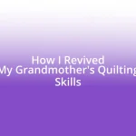 How I Revived My Grandmother’s Quilting Skills