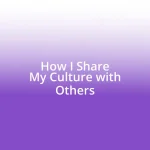 How I Share My Culture with Others