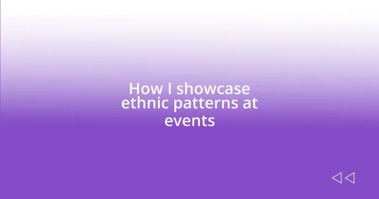 How I showcase ethnic patterns at events