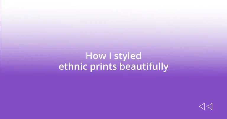 How I styled ethnic prints beautifully