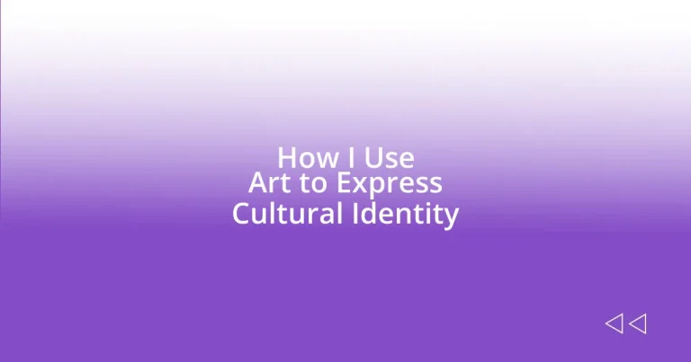 How I Use Art to Express Cultural Identity