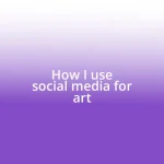 How I use social media for art