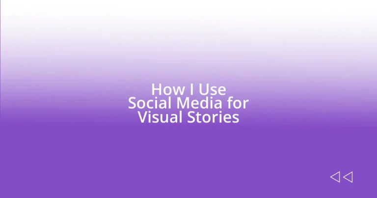 How I Use Social Media for Visual Stories