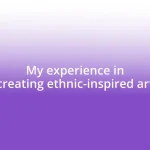 My experience in creating ethnic-inspired art