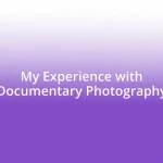 My Experience with Documentary Photography