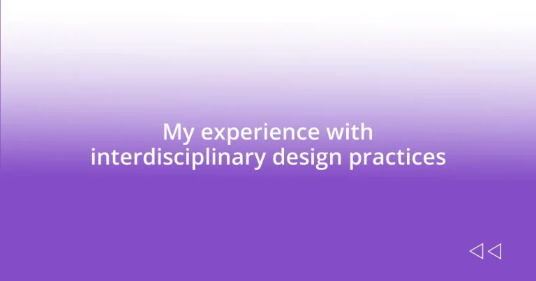 My experience with interdisciplinary design practices