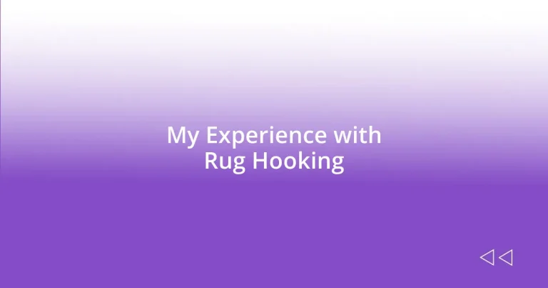 My Experience with Rug Hooking