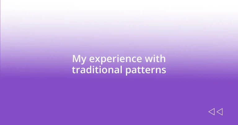 My experience with traditional patterns