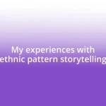 My experiences with ethnic pattern storytelling