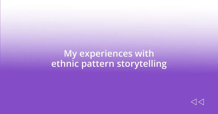 My experiences with ethnic pattern storytelling