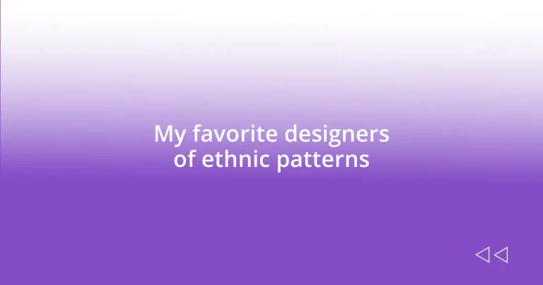 My favorite designers of ethnic patterns