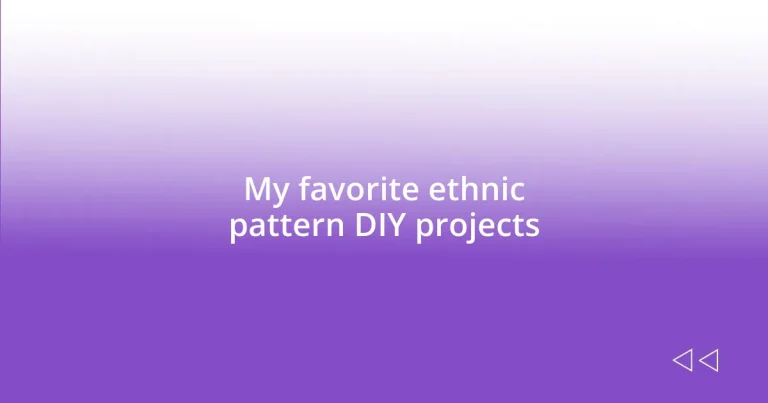 My favorite ethnic pattern DIY projects