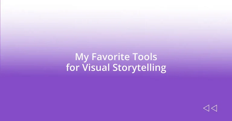 My Favorite Tools for Visual Storytelling