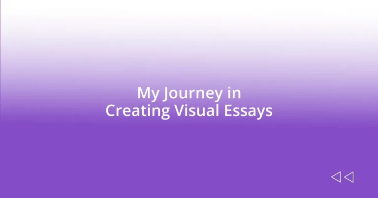 My Journey in Creating Visual Essays