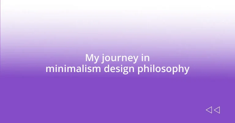 My journey in minimalism design philosophy