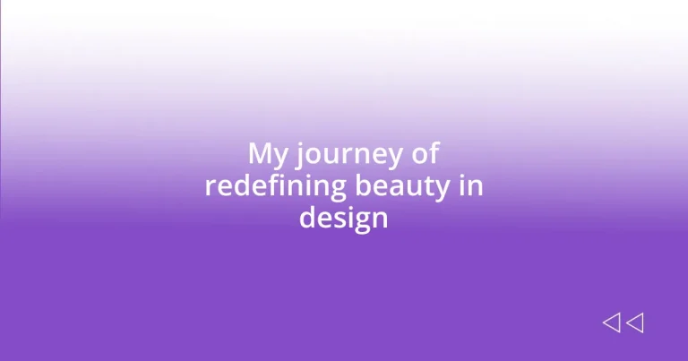 My journey of redefining beauty in design