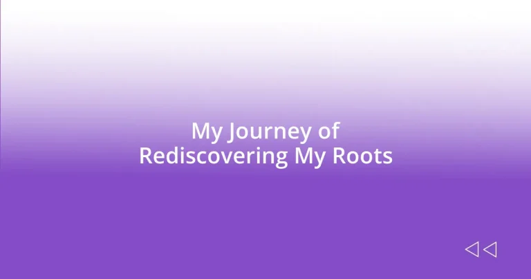 My Journey of Rediscovering My Roots