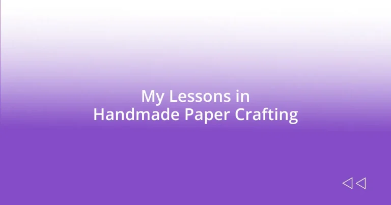 My Lessons in Handmade Paper Crafting