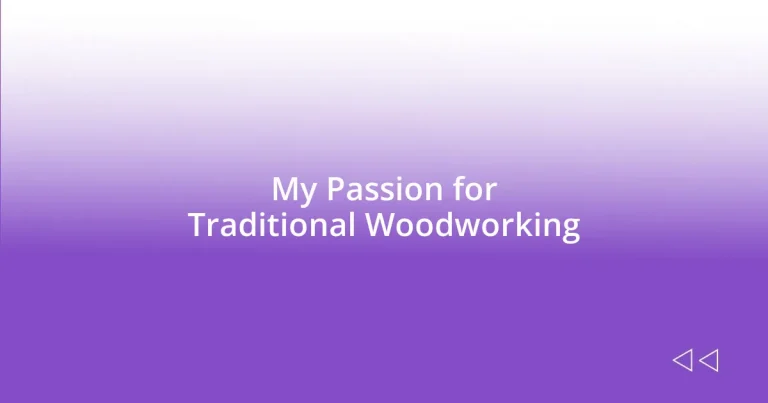 My Passion for Traditional Woodworking