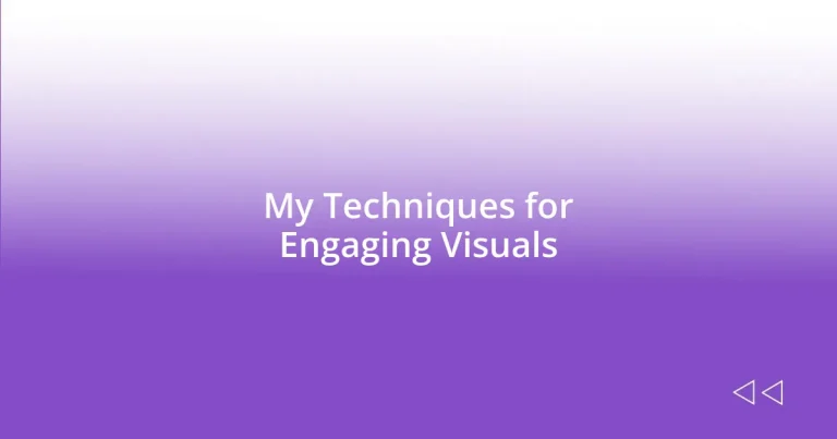 My Techniques for Engaging Visuals