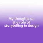 My thoughts on the role of storytelling in design