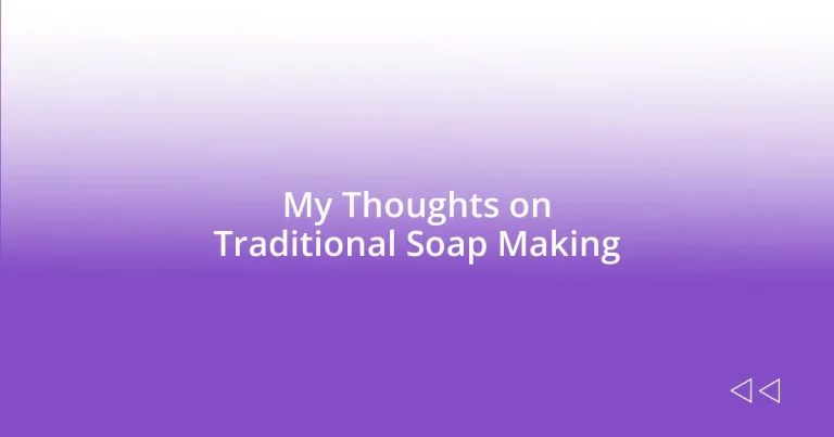 My Thoughts on Traditional Soap Making