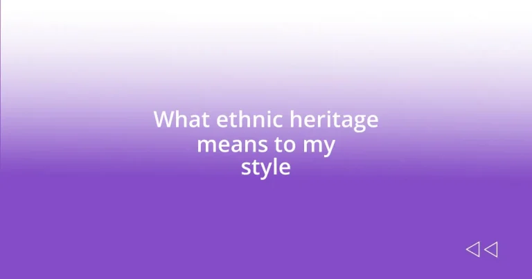 What ethnic heritage means to my style