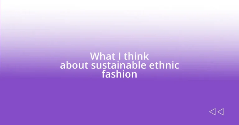 What I think about sustainable ethnic fashion