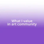 What I value in art community