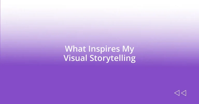 What Inspires My Visual Storytelling