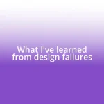 What I’ve learned from design failures