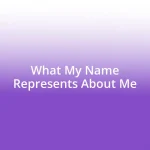 What My Name Represents About Me