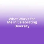 What Works for Me in Celebrating Diversity