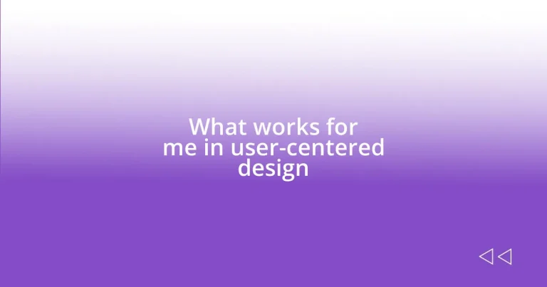 What works for me in user-centered design