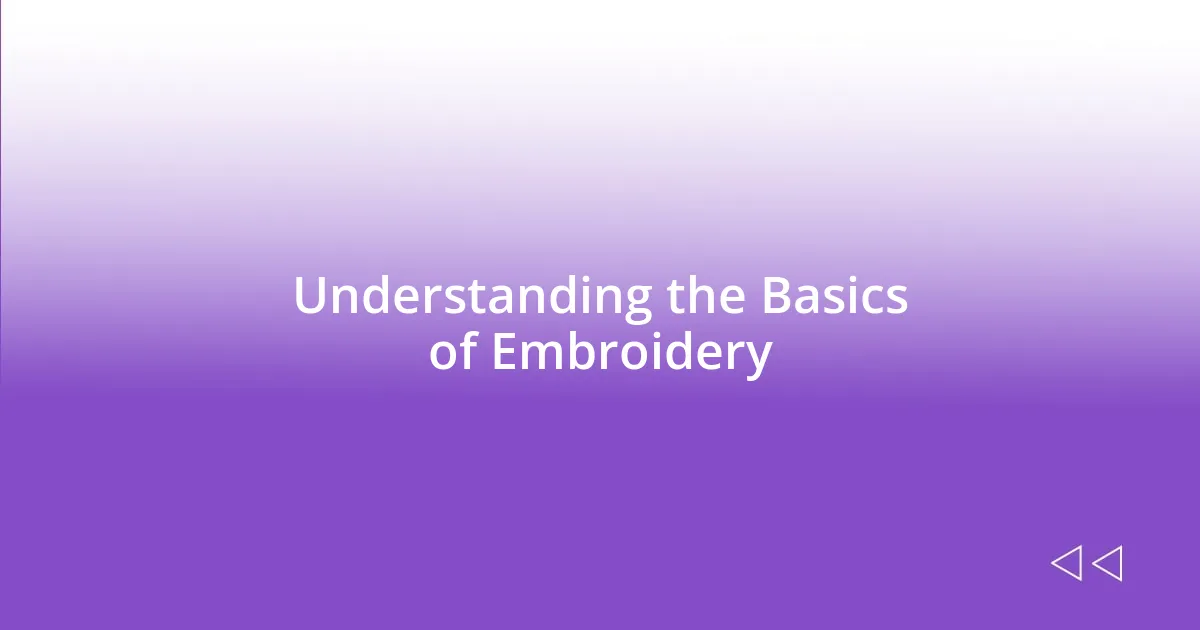 Understanding the Basics of Embroidery