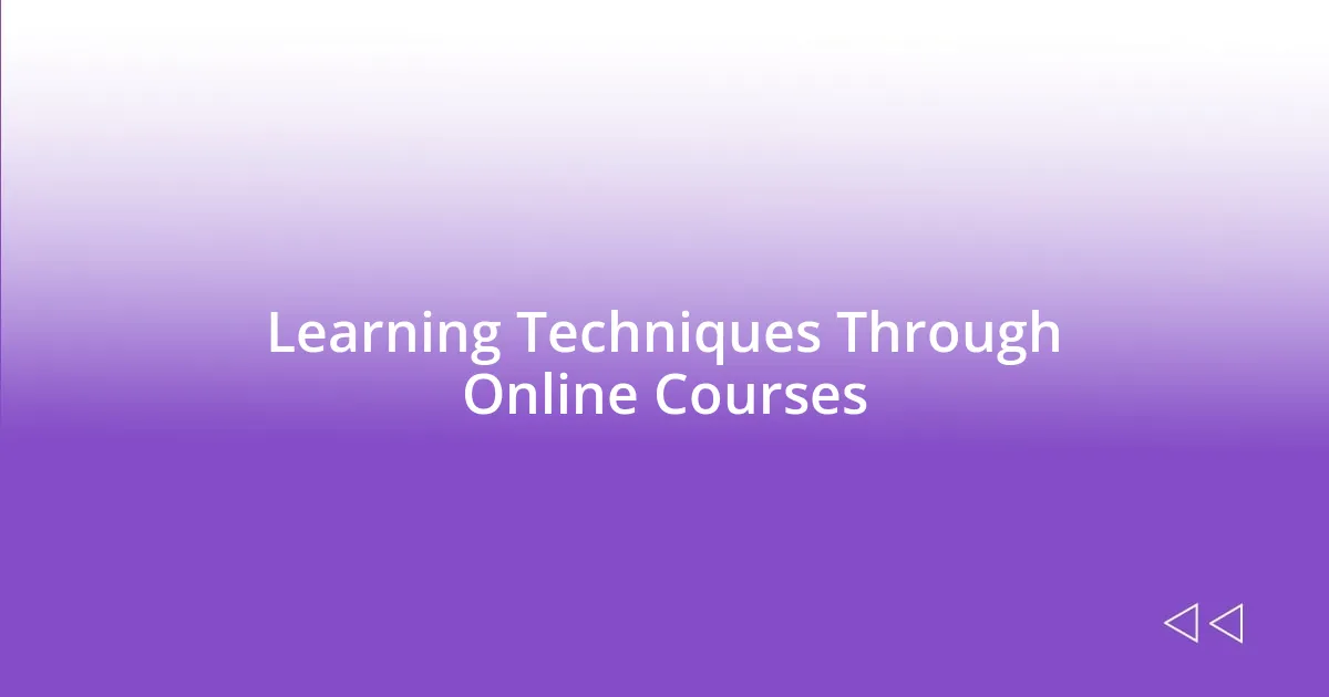 Learning Techniques Through Online Courses