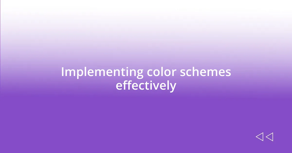 Implementing color schemes effectively